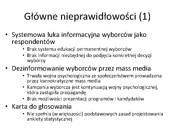 Główne nieprawidłowości (1) • Systemowa luka informacyjna wyborców jako respondentów • Brak systemu edukacji