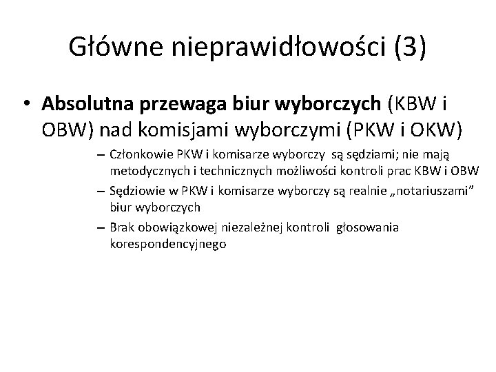 Główne nieprawidłowości (3) • Absolutna przewaga biur wyborczych (KBW i OBW) nad komisjami wyborczymi