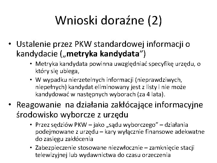 Wnioski doraźne (2) • Ustalenie przez PKW standardowej informacji o kandydacie („metryka kandydata”) •