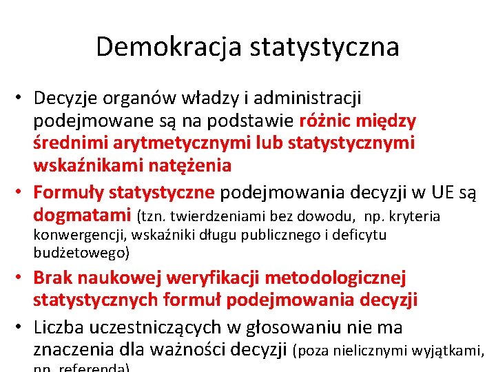 Demokracja statystyczna • Decyzje organów władzy i administracji podejmowane są na podstawie różnic między