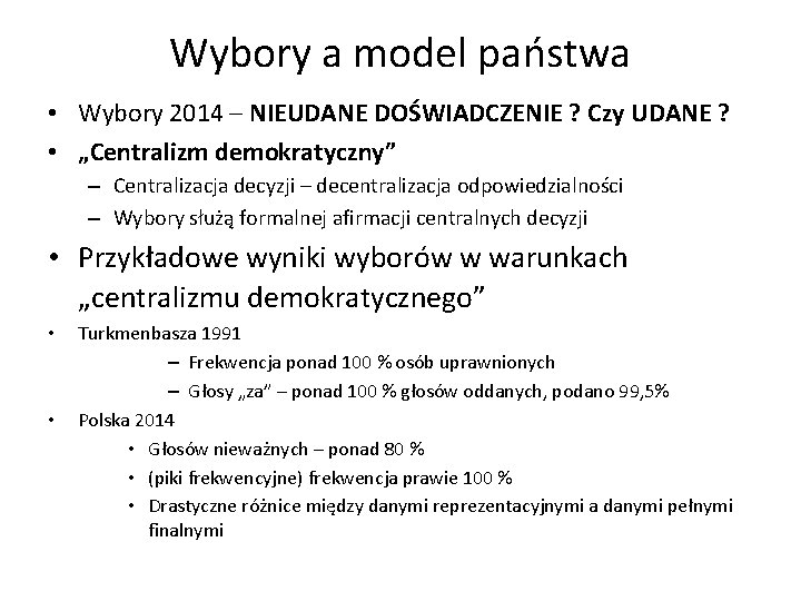 Wybory a model państwa • Wybory 2014 – NIEUDANE DOŚWIADCZENIE ? Czy UDANE ?