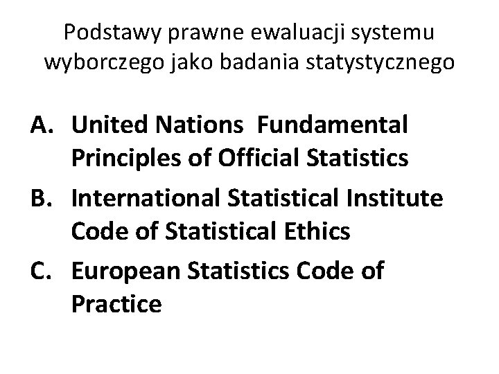 Podstawy prawne ewaluacji systemu wyborczego jako badania statystycznego A. United Nations Fundamental Principles of