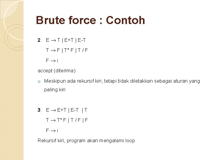 Brute force : Contoh 2. E T | E+T | E-T T F |