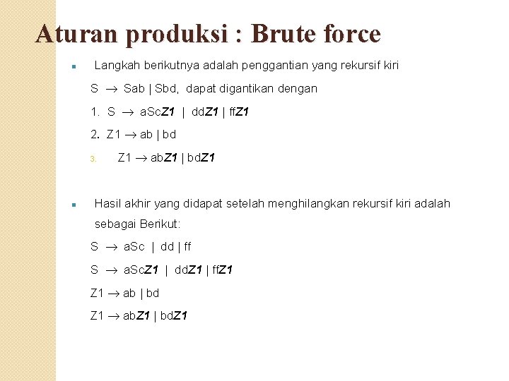 Aturan produksi : Brute force n Langkah berikutnya adalah penggantian yang rekursif kiri S