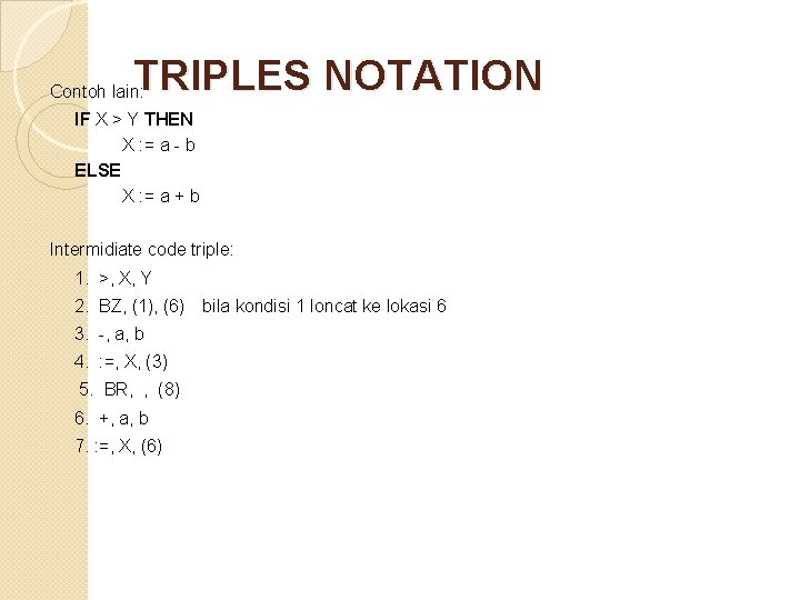 TRIPLES NOTATION Contoh lain: IF X > Y THEN X : = a -