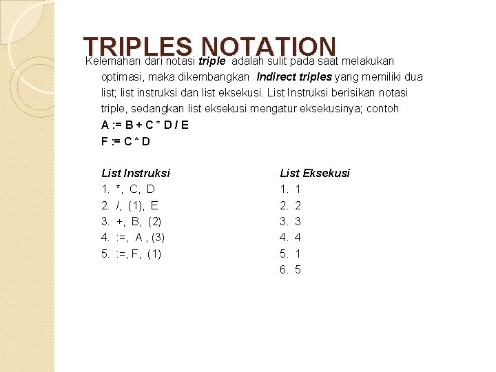 TRIPLES NOTATION Kelemahan dari notasi triple adalah sulit pada saat melakukan optimasi, maka dikembangkan