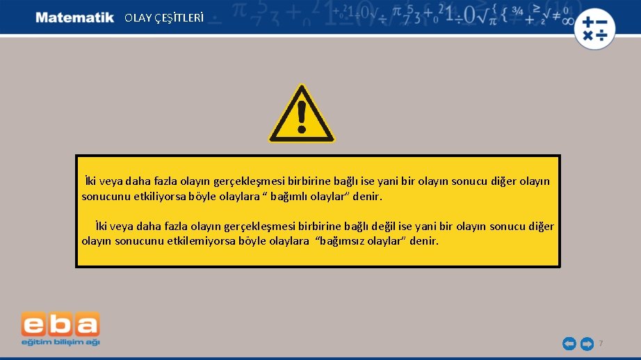 OLAY ÇEŞİTLERİ İki veya daha fazla olayın gerçekleşmesi birbirine bağlı ise yani bir olayın