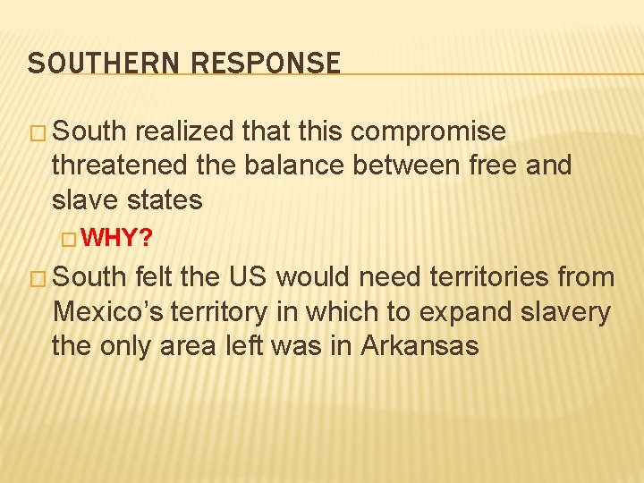 SOUTHERN RESPONSE � South realized that this compromise threatened the balance between free and