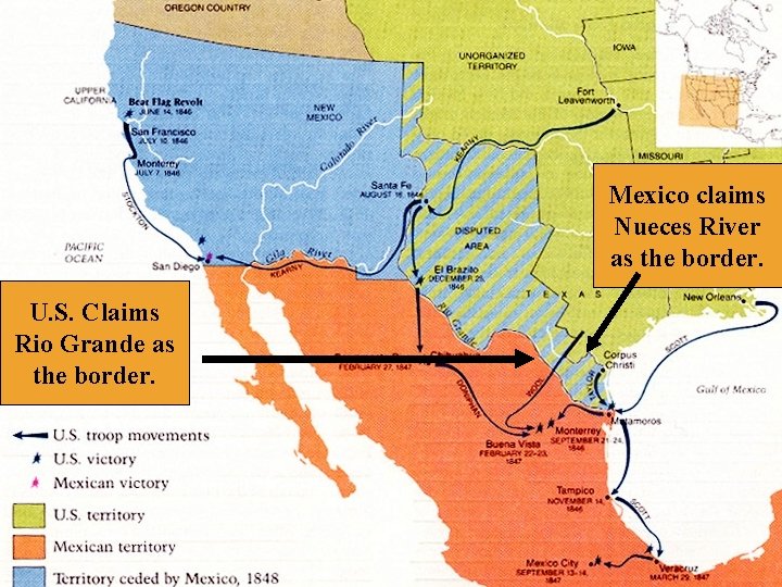Mexico claims Nueces River as the border. U. S. Claims Rio Grande as the