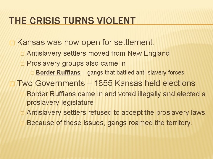 THE CRISIS TURNS VIOLENT � Kansas was now open for settlement. Antislavery settlers moved