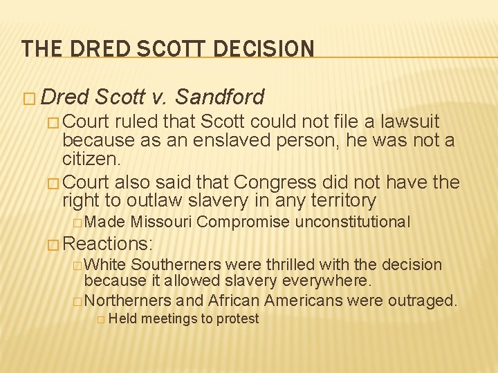 THE DRED SCOTT DECISION � Dred Scott v. Sandford � Court ruled that Scott