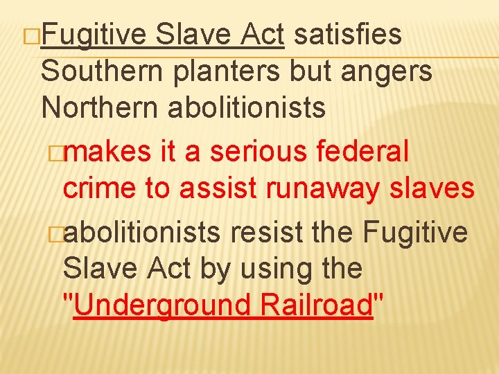 �Fugitive Slave Act satisfies Southern planters but angers Northern abolitionists �makes it a serious