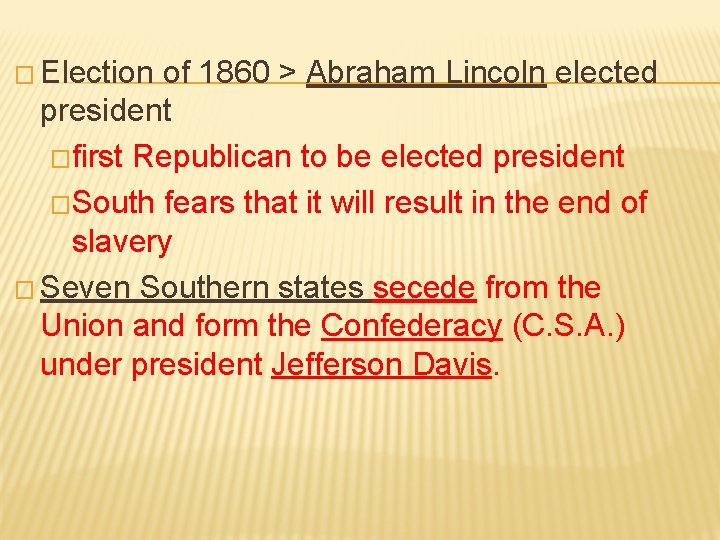 � Election of 1860 > Abraham Lincoln elected president �first Republican to be elected