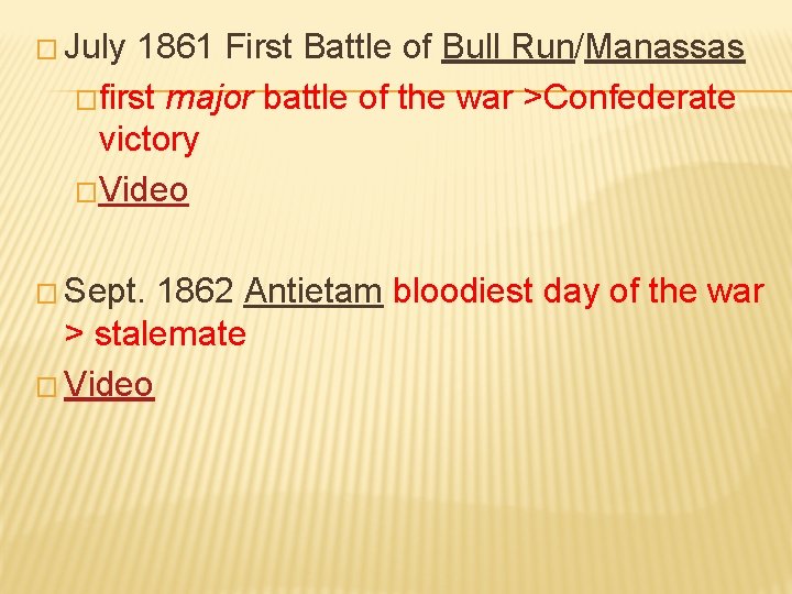 � July 1861 First Battle of Bull Run/Manassas �first major battle of the war