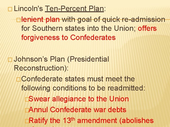 � Lincoln's Ten-Percent Plan: �lenient plan with goal of quick re-admission for Southern states