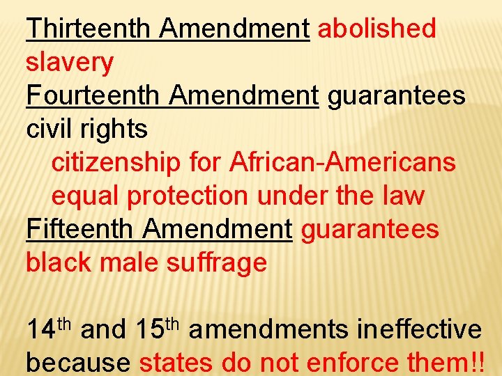 Thirteenth Amendment abolished slavery Fourteenth Amendment guarantees civil rights citizenship for African-Americans equal protection