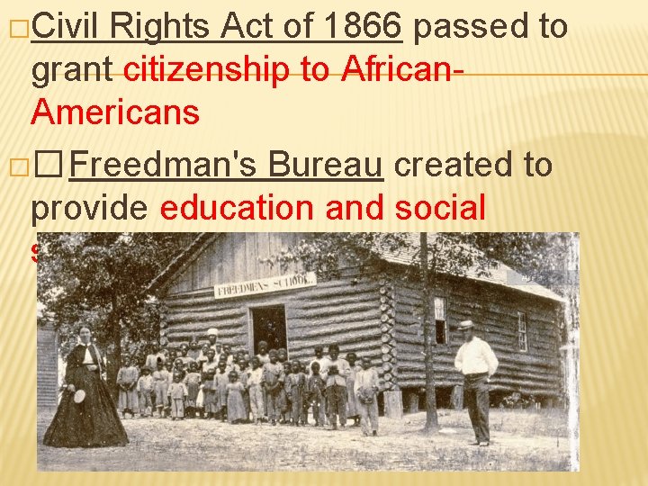 �Civil Rights Act of 1866 passed to grant citizenship to African. Americans �� Freedman's