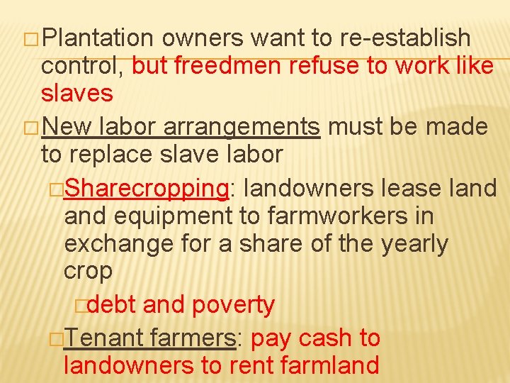 � Plantation owners want to re-establish control, but freedmen refuse to work like slaves