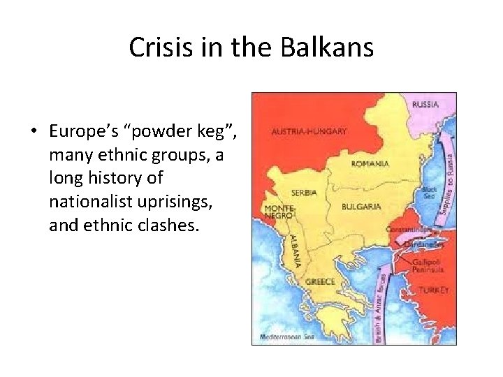 Crisis in the Balkans • Europe’s “powder keg”, many ethnic groups, a long history