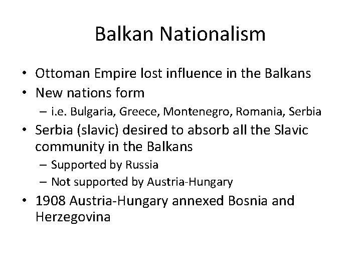 Balkan Nationalism • Ottoman Empire lost influence in the Balkans • New nations form