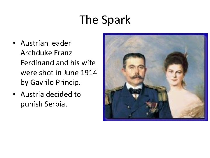 The Spark • Austrian leader Archduke Franz Ferdinand his wife were shot in June