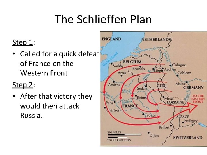 The Schlieffen Plan Step 1: • Called for a quick defeat of France on