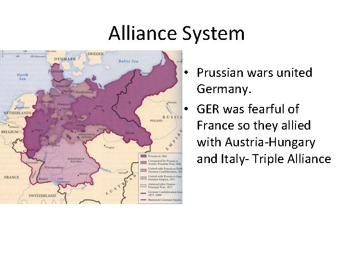 Alliance System • Prussian wars united Germany. • GER was fearful of France so