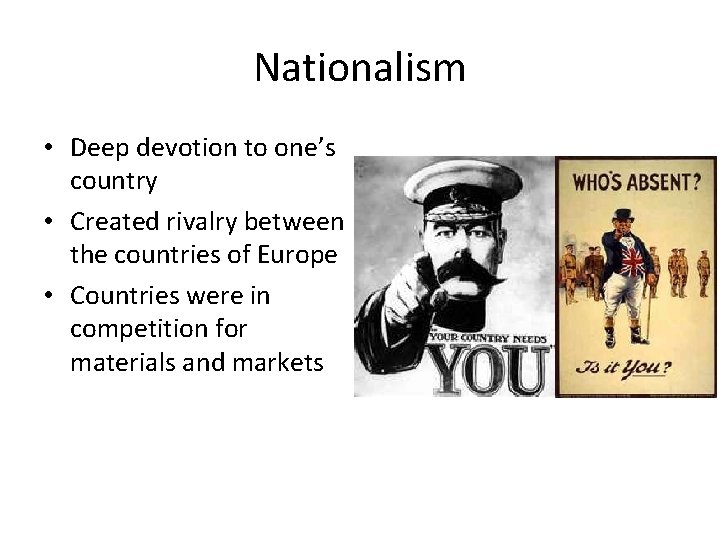 Nationalism • Deep devotion to one’s country • Created rivalry between the countries of