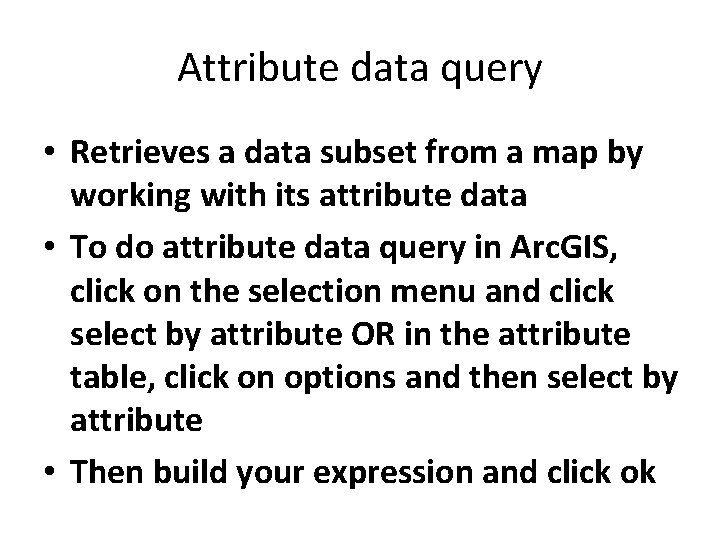 Attribute data query • Retrieves a data subset from a map by working with