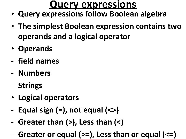 Query expressions • Query expressions follow Boolean algebra • The simplest Boolean expression contains