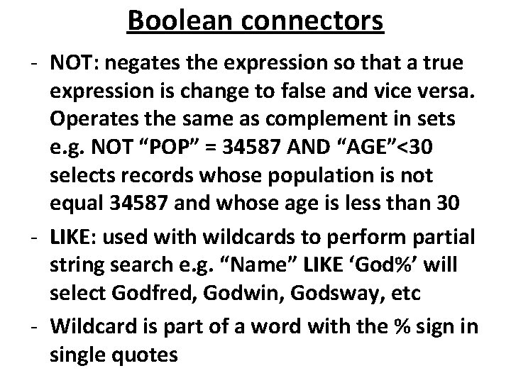 Boolean connectors - NOT: negates the expression so that a true expression is change