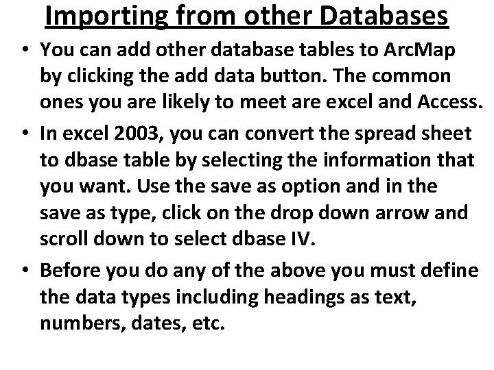 Importing from other Databases • You can add other database tables to Arc. Map