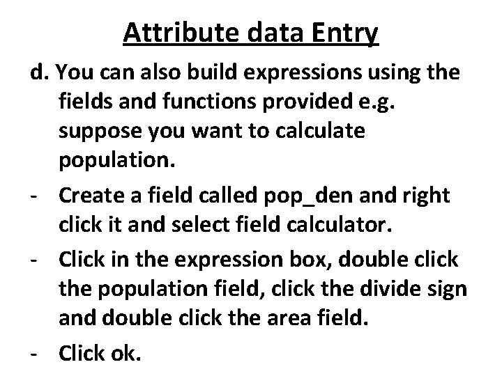 Attribute data Entry d. You can also build expressions using the fields and functions