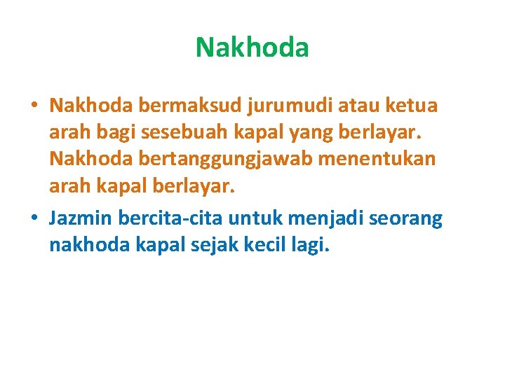 Nakhoda • Nakhoda bermaksud jurumudi atau ketua arah bagi sesebuah kapal yang berlayar. Nakhoda