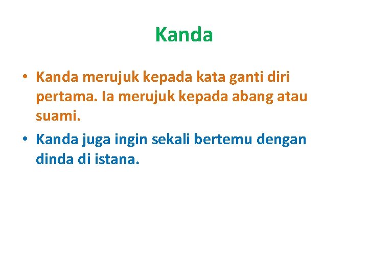 Kanda • Kanda merujuk kepada kata ganti diri pertama. Ia merujuk kepada abang atau