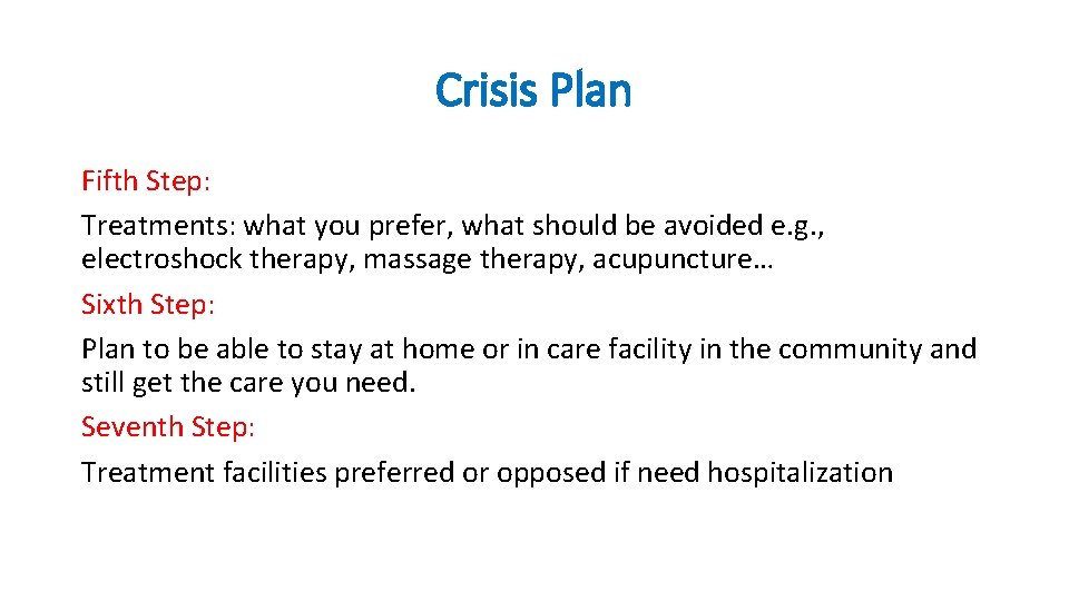 Crisis Plan Fifth Step: Treatments: what you prefer, what should be avoided e. g.