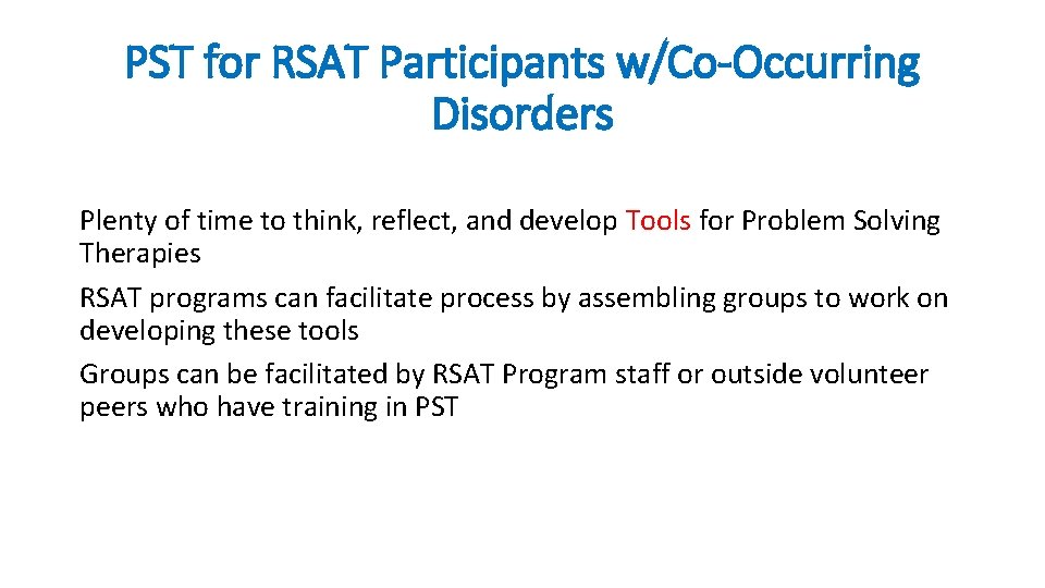 PST for RSAT Participants w/Co-Occurring Disorders Plenty of time to think, reflect, and develop PST for RSAT Participants w/Co-Occurring Disorders Plenty of time to think, reflect, and develop