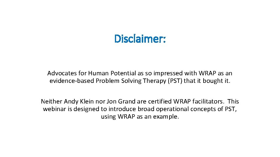 Disclaimer: Advocates for Human Potential as so impressed with WRAP as an evidence-based Problem
