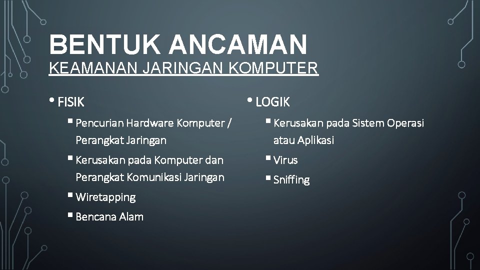 BENTUK ANCAMAN KEAMANAN JARINGAN KOMPUTER • FISIK § Pencurian Hardware Komputer / Perangkat Jaringan