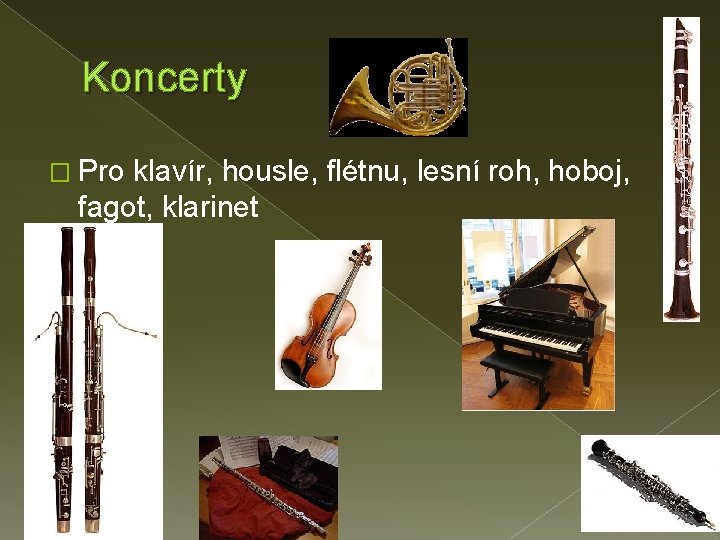 Koncerty � Pro klavír, housle, flétnu, lesní roh, hoboj, fagot, klarinet 