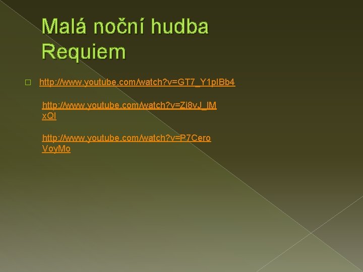 Malá noční hudba Requiem � http: //www. youtube. com/watch? v=GT 7_Y 1 p. IBb