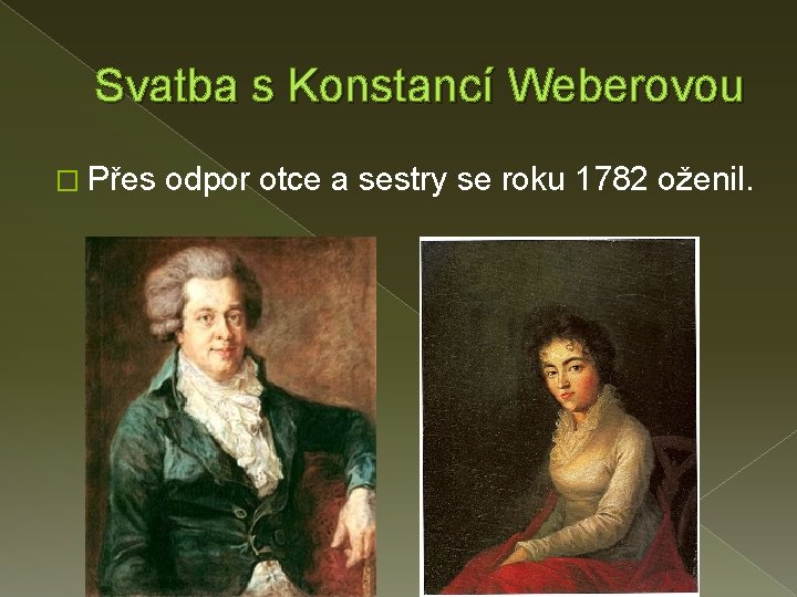 Svatba s Konstancí Weberovou � Přes odpor otce a sestry se roku 1782 oženil.