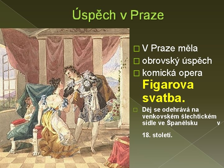 Úspěch v Praze �V Praze měla � obrovský úspěch � komická opera Figarova svatba.
