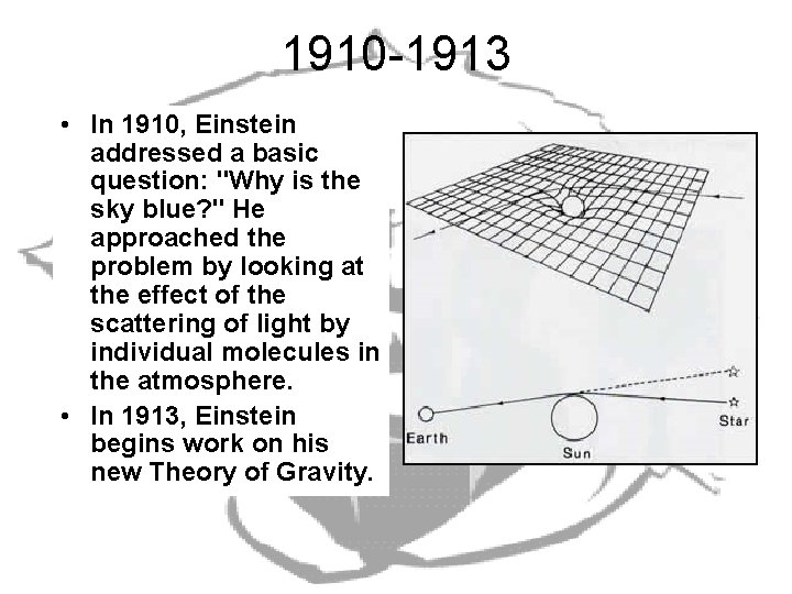 1910 -1913 • In 1910, Einstein addressed a basic question: "Why is the sky
