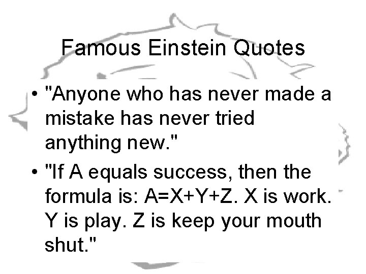 Famous Einstein Quotes • "Anyone who has never made a mistake has never tried