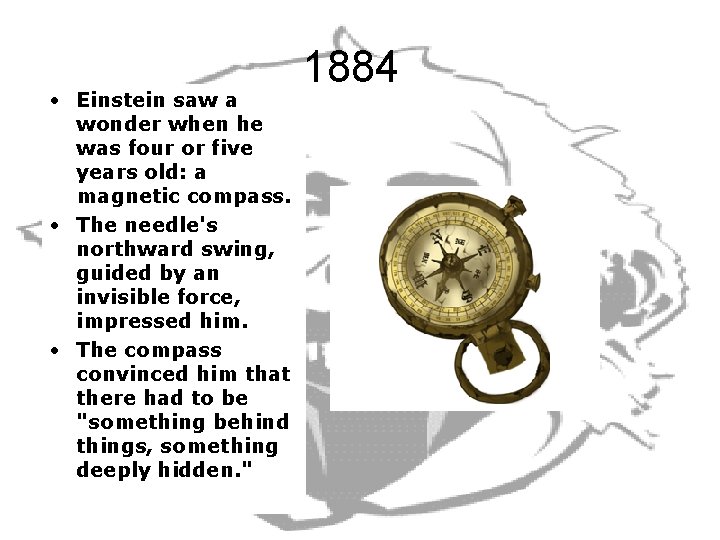  • Einstein saw a wonder when he was four or five years old: