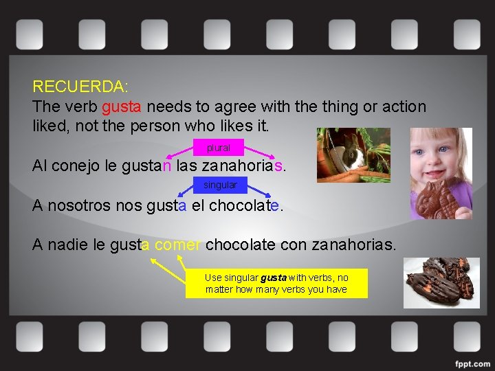 RECUERDA: The verb gusta needs to agree with the thing or action liked, not