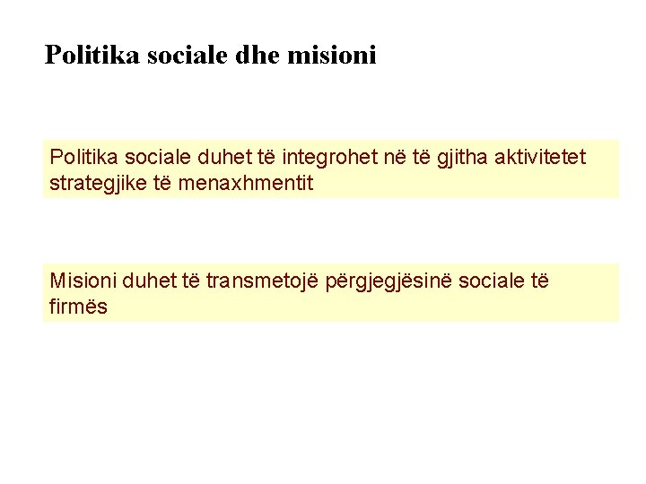 Politika sociale dhe misioni Politika sociale duhet të integrohet në të gjitha aktivitetet strategjike