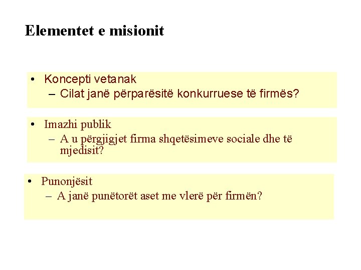 Elementet e misionit • Koncepti vetanak – Cilat janë përparësitë konkurruese të firmës? •