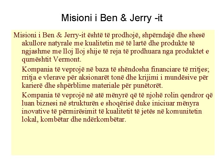 Misioni i Ben & Jerry -it Misioni i Ben & Jerry-it është të prodhojë,